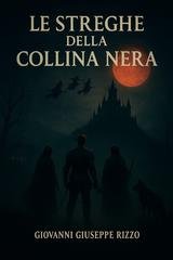 Rizzo Giovanni Giuseppe - Le Streghe Della Collina Nera Vol. 1. La Luna Rossa (2025)