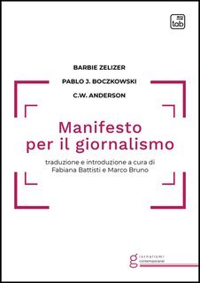 Pablo J. Boczkowski, Christopher W. Anderson, Barbie Zelizer - Manifesto per il giornalismo (2025)
