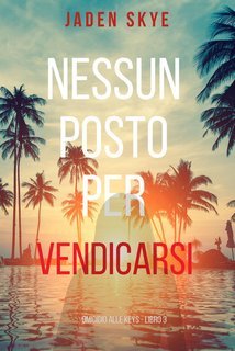 Jaden Skye - Omicidio alle Keys Vol. 3. Nessun posto per vendicarsi (2025)