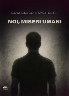 Francesco Lampitelli - Noi, Miseri Umani (2025)