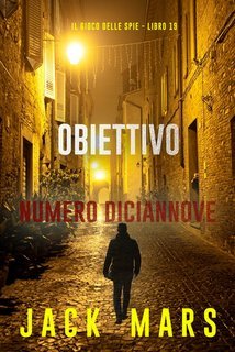 Jack Mars - Obiettivo numero diciannove (Il gioco delle spie Libro 19) (2025)