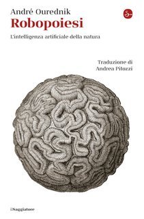 André Ourednik - Robopoiesi. L'intelligenza artificiale della natura (2025)