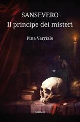 Pina Varriale - Sansevero, il principe dei misteri (2025)