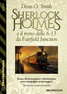 Denis O. Smith - Sherlock Holmes e il treno delle 6:13 da Fairfield Junction (2025)