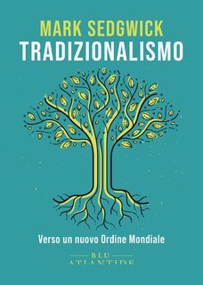 Mark Sedgwick - Tradizionalismo. Verso un nuovo Ordine Mondiale (2025)