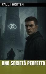 Paul J. Horten - Una Società Perfetta (2025)