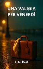L.M. Kaël - Una valigia per venerdì (2025)