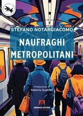 Stefano Notargiacomo - Naufraghi metropolitani (2025)