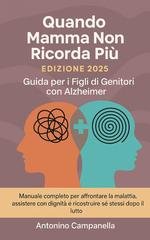 Antonino Campanella - Quando mamma non ricorda più. Guida per i figli di genitori con Alzheimer (2025)