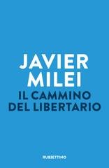 Javier Milei - Il cammino del libertario (2025)