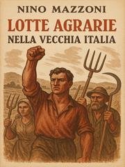 Nino Mazzoni - Lotte agrarie nella vecchia Italia (2025)
