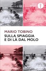 Mario Tobino - Sulla spiaggia e di là dal molo (2025)