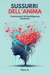 Flora G. - Sussuri dell'anima. Frammenti di Intelligenza Emotiva (2025)