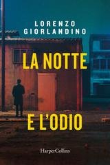 Lorenzo Giorlandino - La notte e l’odio (2025)