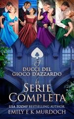 Emily E K Murdoch - I Duchi del Gioco d'Azzardo. Il cofanetto completo (2025)