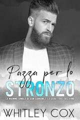 Whitley Cox - la serie le mamme single di San Camanez. le seduttrici del vino Vol. 1. Pazza per lo Stronzo (2025)