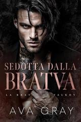 Ava Gray - La Bratva di Valkov Vol. 4. Sedotta dalla Bratva (2025)