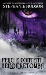 Stephanie Hudson - La Saga dell'Aldilà Vol. 12. Felici per Sempre nell'Aldilà. Parte 2 (2025)