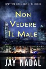 Jay Nadal - Ispettore Karen Heath Vol. 3. Non Vedere Il Male (2025)