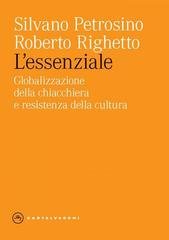 Silvano Petrosino - L'essenziale. Globalizzazione della chiacchiera e resistenza della cultura (2024)