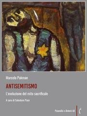 Marcelo Pakman, Salvatore Pace - Antisemitismo. L'evoluzione del mito sacrificale (2025)