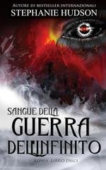 Stephanie Hudson - La Saga dell'Aldilà Vol. 10. Sangue della Guerra dell'Infinito (2025)