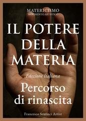 Francesco Scarinci - Il potere della materia. Percorso di rinascita (2025)
