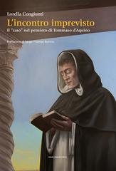 Lorella Congiunti - L'incontro imprevisto. Il "caso" nel pensiero di Tommaso d'Aquino (2025)