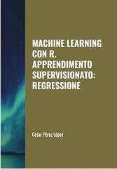 César Pérez López - Machine learning con R. Apprendimento supervisionato: regressione (2025)