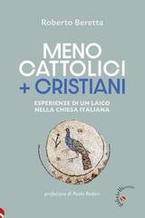 Roberto Beretta - Meno cattolici + cristiani. Esperienze di un laico nella Chiesa italiana (2025)