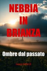 Ivano Pezzoli - Nebbia in Brianza. Ombre dal passato (2025)