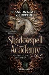 Shannon Mayer, K.F. Breene - The Culling Trials vol. 3. Shadowspell Academy. La rivelazione dell'ombra (2025)