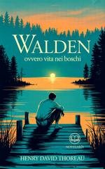 Henry David Thoreau - Walden ovvero vita nei boschi. Nuova Traduzione Italiana (2025)
